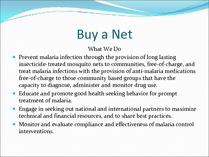 Buy a Net What We Do Prevent malaria infection through the provision of long