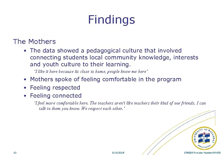 Findings The Mothers • The data showed a pedagogical culture that involved connecting students