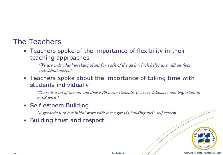 The Teachers • Teachers spoke of the importance of flexibility in their teaching approaches