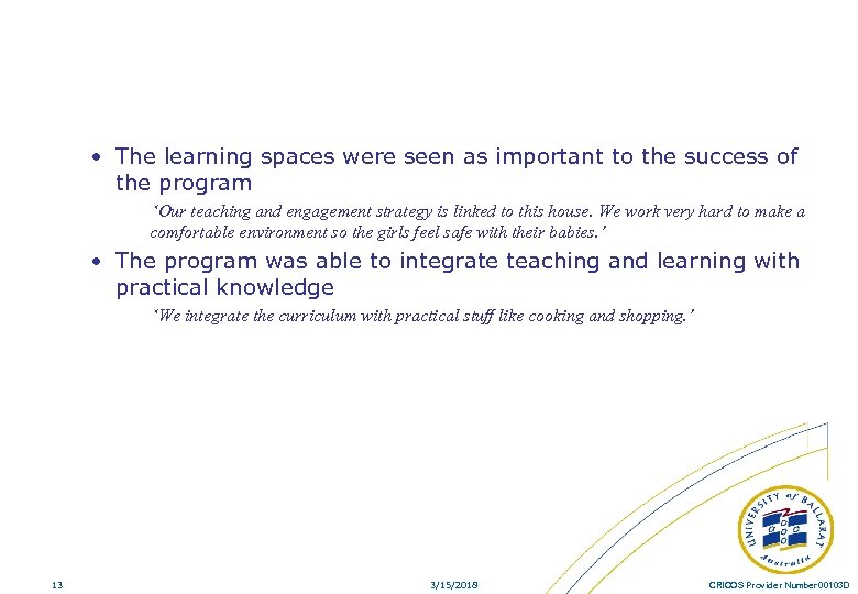  • The learning spaces were seen as important to the success of the