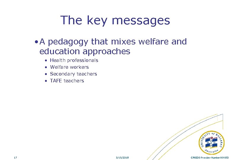 The key messages • A pedagogy that mixes welfare and education approaches • •