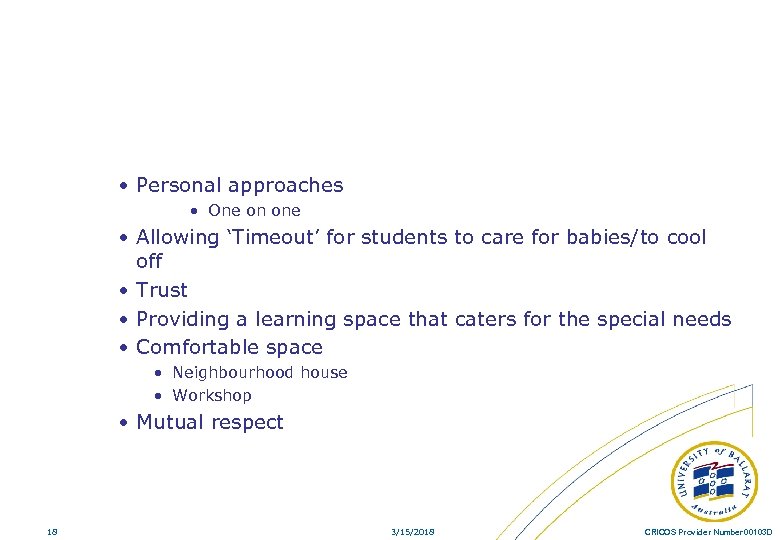  • Personal approaches • One on one • Allowing ‘Timeout’ for students to