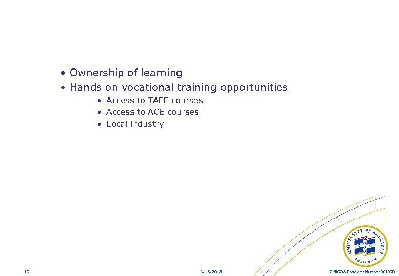  • Ownership of learning • Hands on vocational training opportunities • Access to