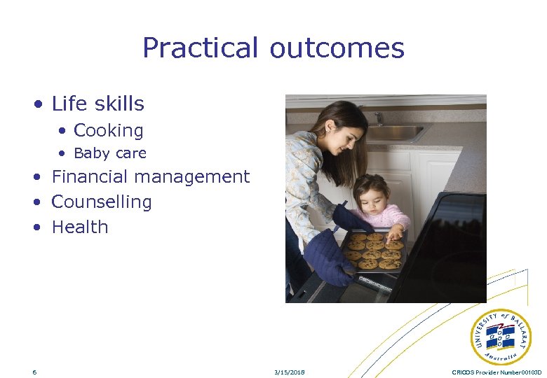 Practical outcomes • Life skills • Cooking • Baby care • Financial management •