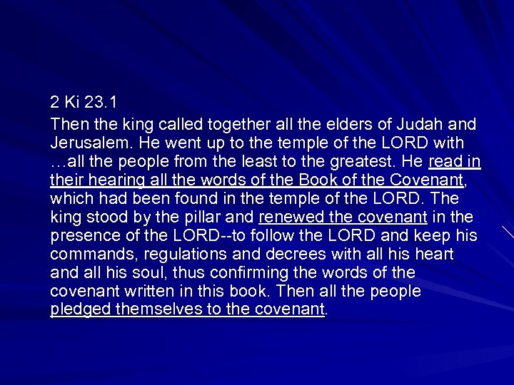 2 Ki 23. 1 Then the king called together all the elders of Judah