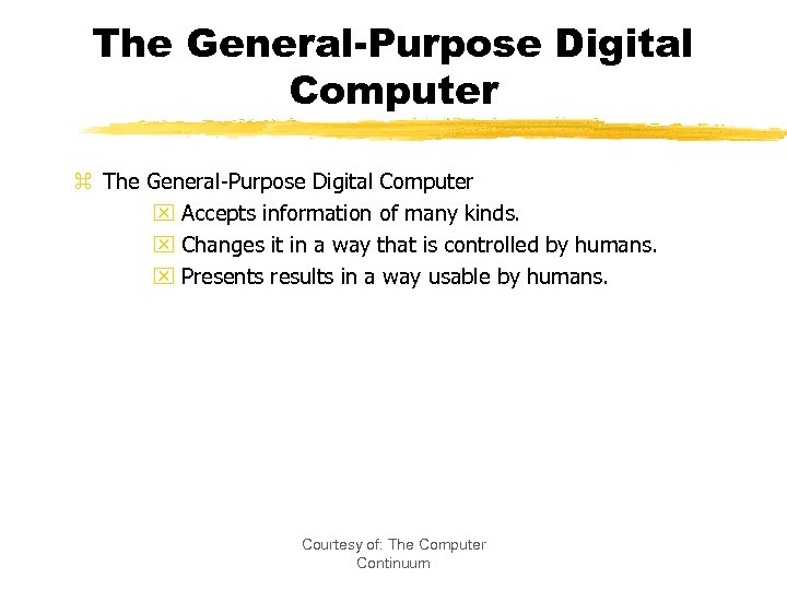 The General-Purpose Digital Computer z The General-Purpose Digital Computer x Accepts information of many