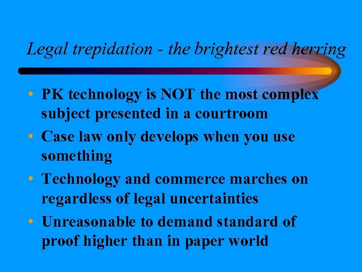 Legal trepidation - the brightest red herring • PK technology is NOT the most