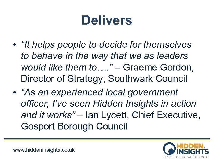 Delivers • “It helps people to decide for themselves to behave in the way