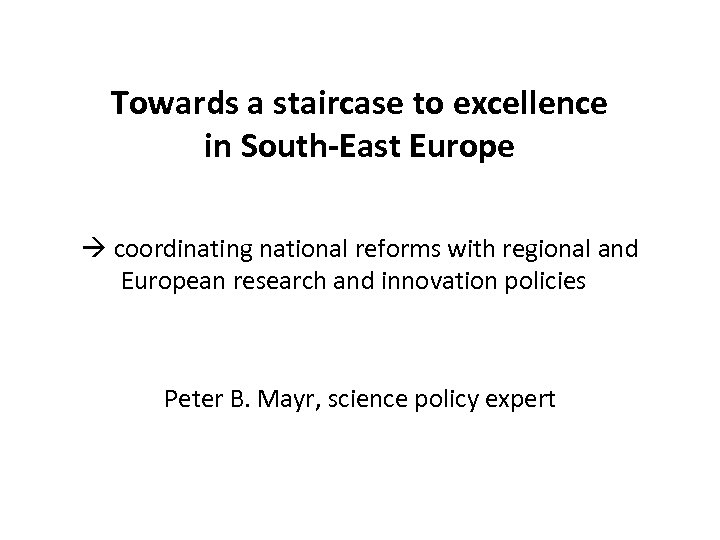 Towards a staircase to excellence in South-East Europe coordinating national reforms with regional and