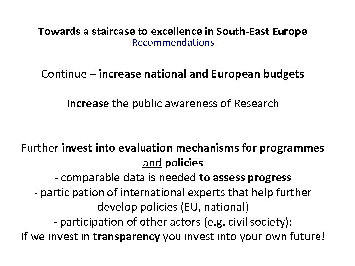 Towards a staircase to excellence in South-East Europe Recommendations Continue – increase national and