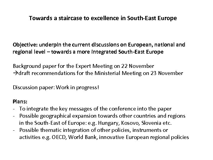 Towards a staircase to excellence in South-East Europe Objective: underpin the current discussions on
