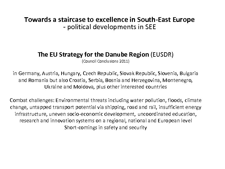 Towards a staircase to excellence in South-East Europe - political developments in SEE The