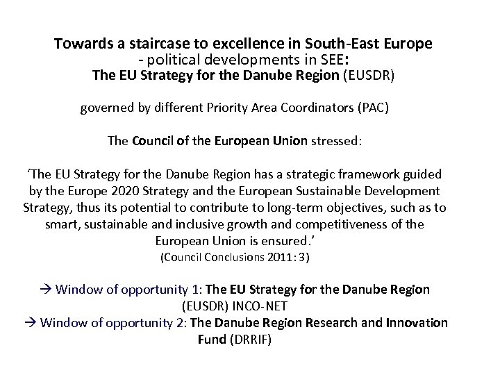 Towards a staircase to excellence in South-East Europe - political developments in SEE: The