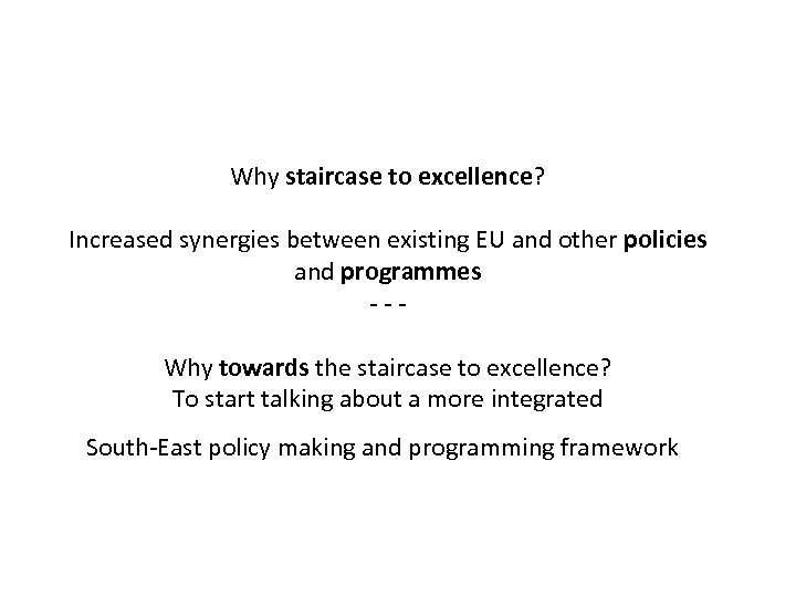 Why staircase to excellence? Increased synergies between existing EU and other policies and programmes