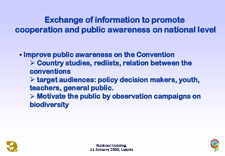 Exchange of information to promote cooperation and public awareness on national level • Improve