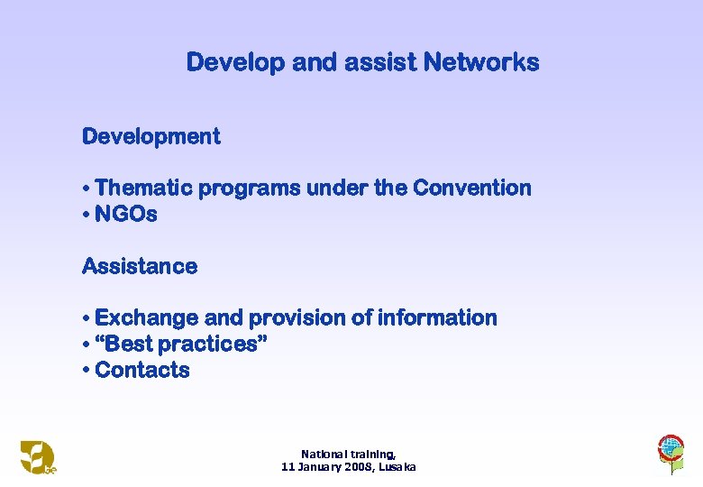 Develop and assist Networks Development • Thematic programs under the Convention • NGOs Assistance