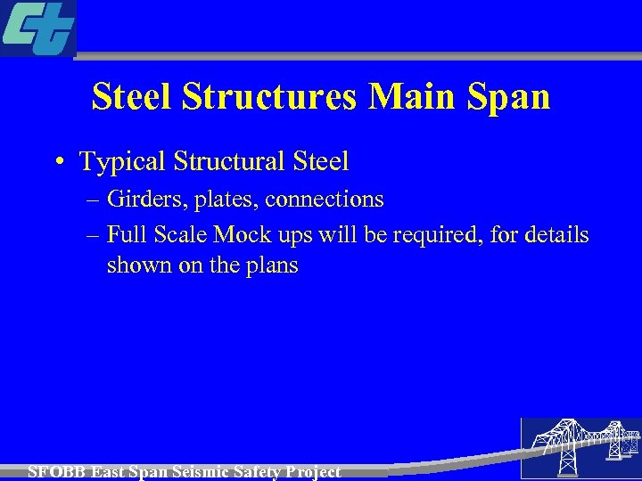 Steel Structures Main Span • Typical Structural Steel – Girders, plates, connections – Full