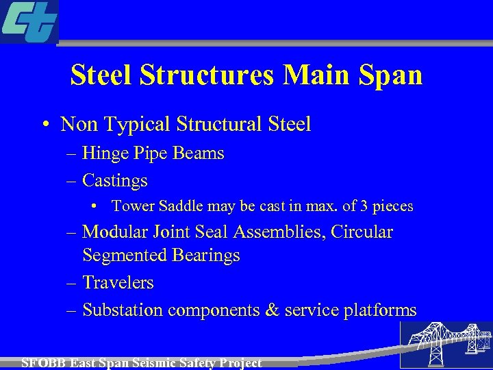 Steel Structures Main Span • Non Typical Structural Steel – Hinge Pipe Beams –