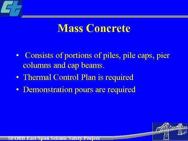 Mass Concrete • Consists of portions of piles, pile caps, pier columns and cap