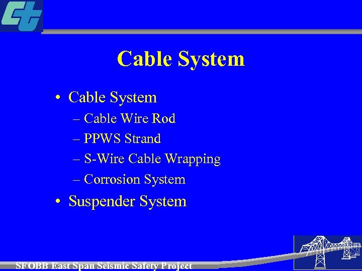 Cable System • Cable System – Cable Wire Rod – PPWS Strand – S-Wire