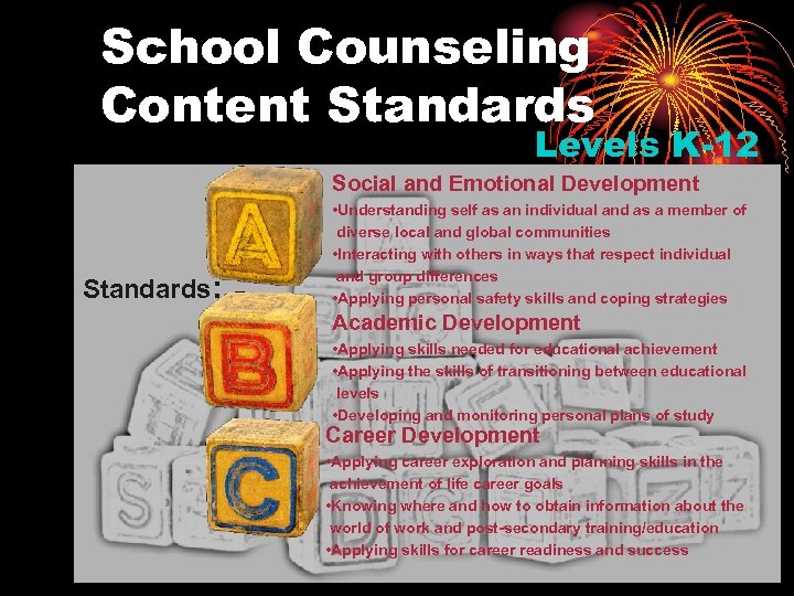 School Counseling Content Standards Levels K-12 Social and Emotional Development Standards: • Understanding self