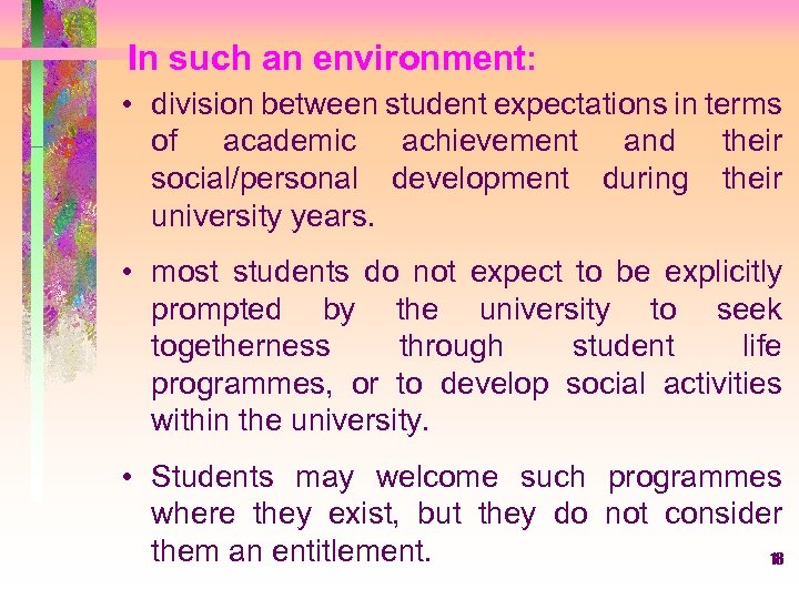 In such an environment: • division between student expectations in terms of academic achievement