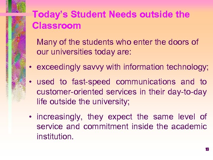 Today’s Student Needs outside the Classroom Many of the students who enter the doors