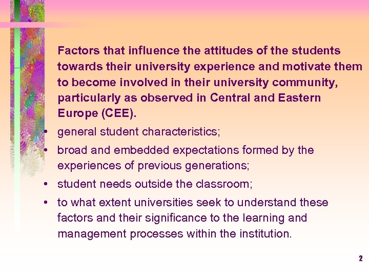 Factors that influence the attitudes of the students towards their university experience and motivate