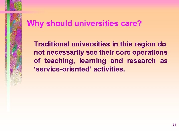 Why should universities care? Traditional universities in this region do not necessarily see their