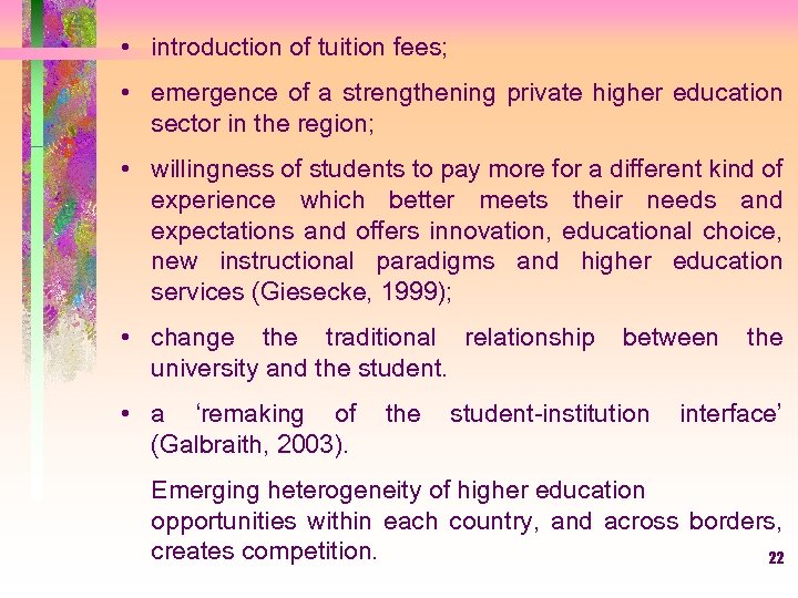  • introduction of tuition fees; • emergence of a strengthening private higher education