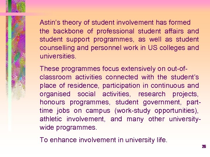 Astin’s theory of student involvement has formed the backbone of professional student affairs and