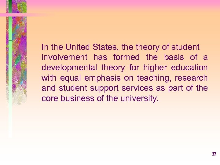 In the United States, theory of student involvement has formed the basis of a