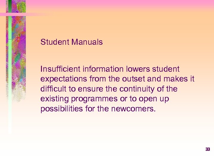 Student Manuals Insufficient information lowers student expectations from the outset and makes it difficult