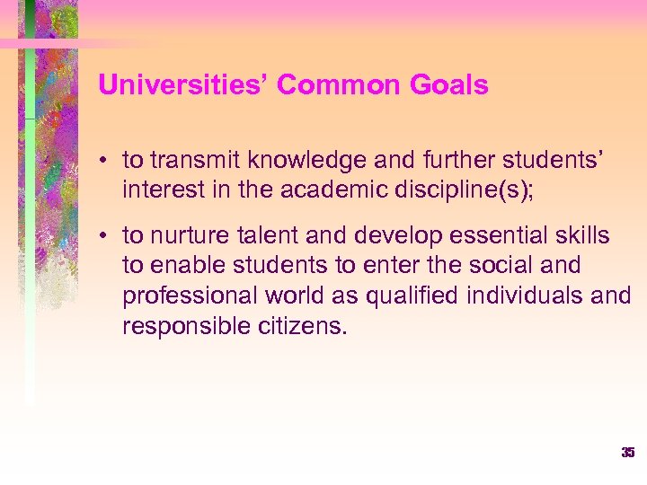 Universities’ Common Goals • to transmit knowledge and further students’ interest in the academic