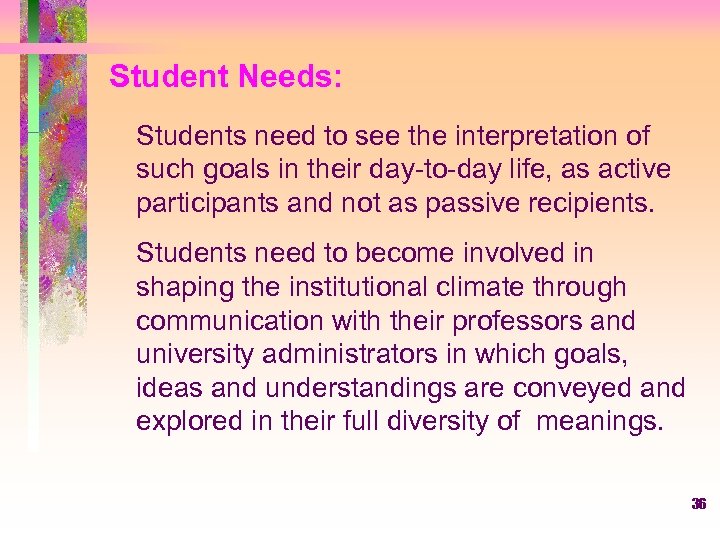 Student Needs: Students need to see the interpretation of such goals in their day-to-day