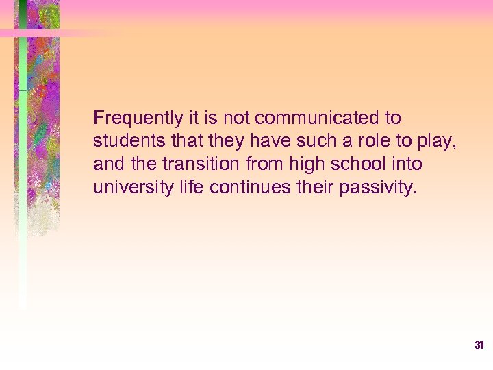 Frequently it is not communicated to students that they have such a role to