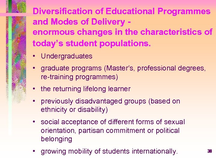 Diversification of Educational Programmes and Modes of Delivery enormous changes in the characteristics of