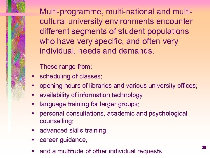 Multi-programme, multi-national and multicultural university environments encounter different segments of student populations who have