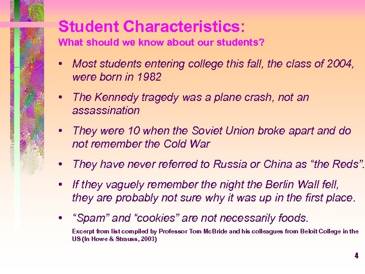 Student Characteristics: What should we know about our students? • Most students entering college