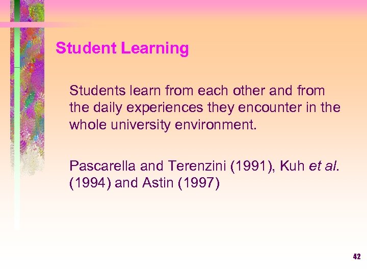 Student Learning Students learn from each other and from the daily experiences they encounter