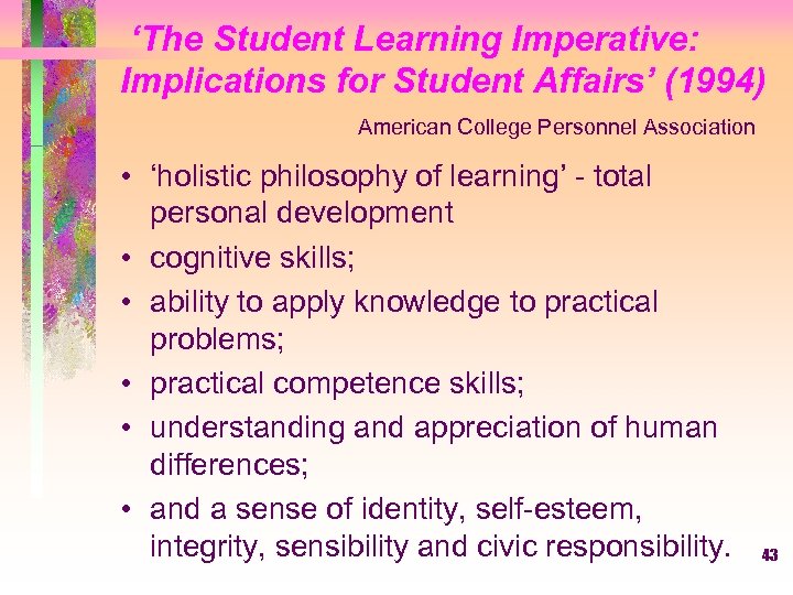 ‘The Student Learning Imperative: Implications for Student Affairs’ (1994) American College Personnel Association •