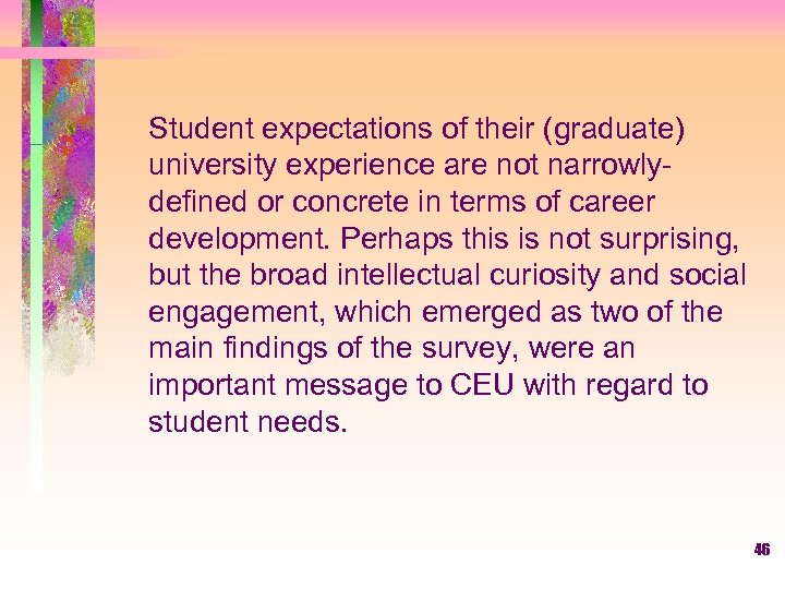 Student expectations of their (graduate) university experience are not narrowlydefined or concrete in terms