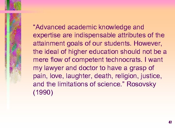 “Advanced academic knowledge and expertise are indispensable attributes of the attainment goals of our