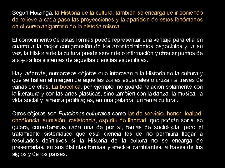 Según Huizinga, la Historia de la cultura, también se encarga de ir poniendo de