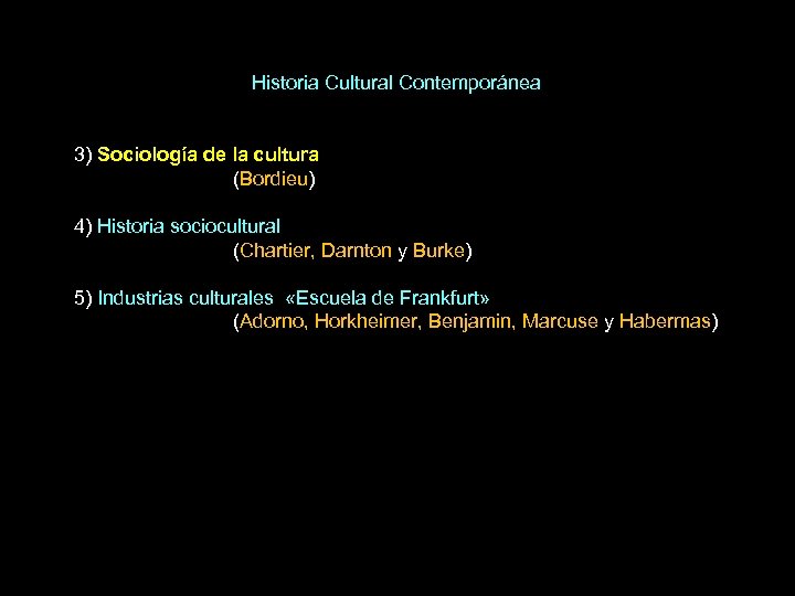 Historia Cultural Contemporánea 3) Sociología de la cultura (Bordieu) 4) Historia sociocultural (Chartier, Darnton