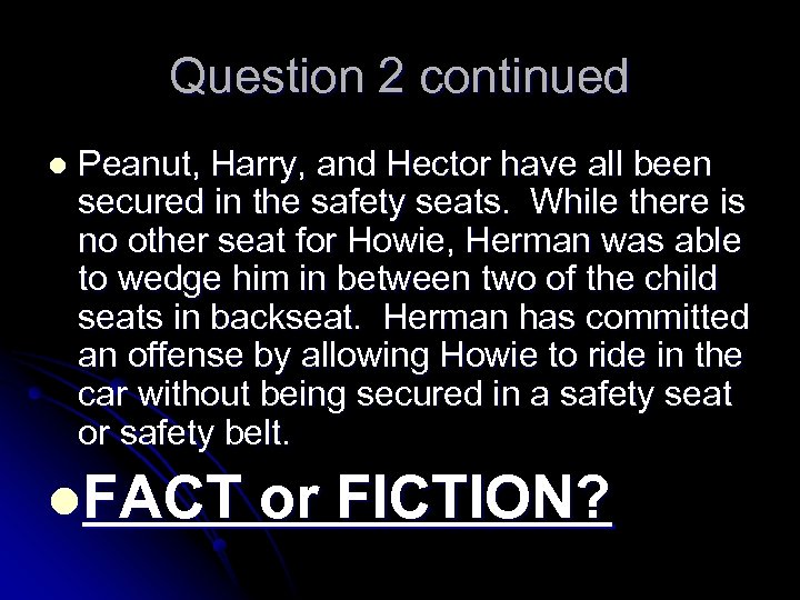 Question 2 continued l Peanut, Harry, and Hector have all been secured in the