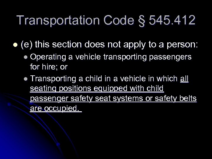 Transportation Code § 545. 412 l (e) this section does not apply to a