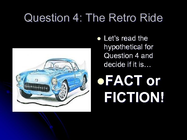Question 4: The Retro Ride l Let’s read the hypothetical for Question 4 and
