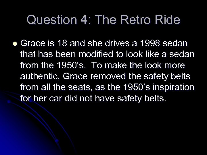 Question 4: The Retro Ride l Grace is 18 and she drives a 1998