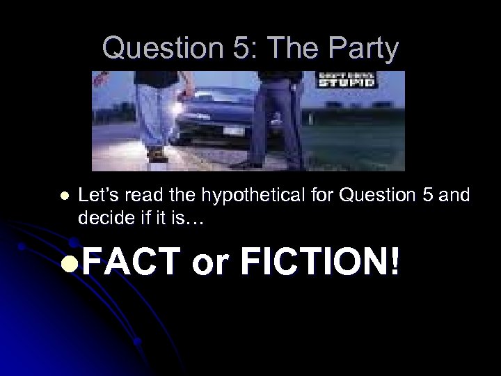 Question 5: The Party l Let’s read the hypothetical for Question 5 and decide